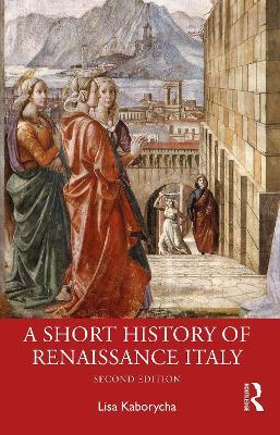 A Short History of Renaissance Italy - Lisa Kaborycha - cover