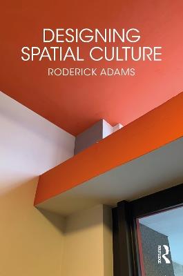 Designing Spatial Culture - Roderick Adams - cover