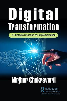 Digital Transformation: A Strategic Structure for Implementation - Nirjhar Chakravorti - cover
