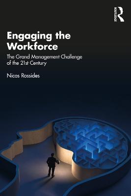 Engaging the Workforce: The Grand Management Challenge of the 21st Century - Nicos Rossides - cover