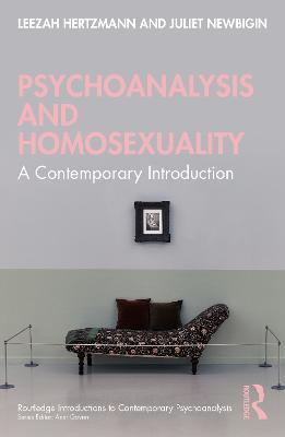 Psychoanalysis and Homosexuality: A Contemporary Introduction - Leezah Hertzmann,Juliet Newbigin - cover