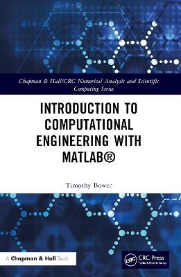 Introduction to Computational Engineering with MATLAB® - Timothy Bower - cover