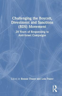Challenging the Boycott, Divestment and Sanctions (BDS) Movement: 20 Years of Responding to Anti-Israel Campaigns - cover