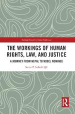 The Workings of Human Rights, Law and Justice: A Journey from Nepal to Nobel Nominee