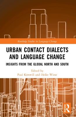 Urban Contact Dialects and Language Change: Insights from the Global North and South - cover