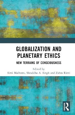 Globalization and Planetary Ethics: New Terrains of Consciousness - cover