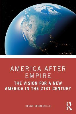 America after Empire: The Vision for a New America in the 21st Century - Berch Berberoglu - cover