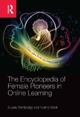 The Encyclopedia of Female Pioneers in Online Learning - Susan Bainbridge,Norine Wark - cover