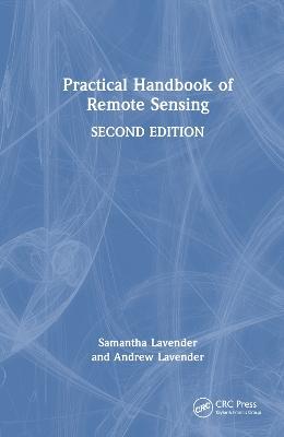 Practical Handbook of Remote Sensing - Samantha Lavender,Andrew Lavender - cover