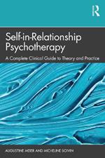 Self-in-Relationship Psychotherapy: A Complete Clinical Guide to Theory and Practice