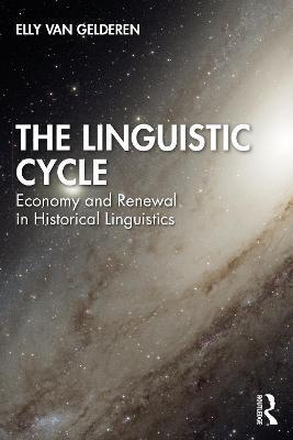 The Linguistic Cycle: Economy and Renewal in Historical Linguistics - Elly van Gelderen - cover