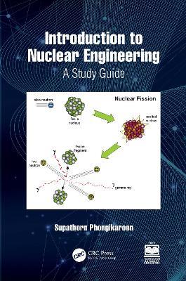 Introduction to Nuclear Engineering: A Study Guide - Supathorn Phongikaroon - cover