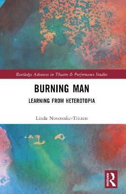 Burning Man: Learning from Heterotopia - Linda Noveroske-Tritten - cover