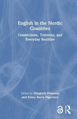 English in the Nordic Countries: Connections, Tensions, and Everyday Realities - cover