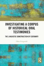 Investigating a Corpus of Historical Oral Testimonies: The Linguistic Construction of Certainty