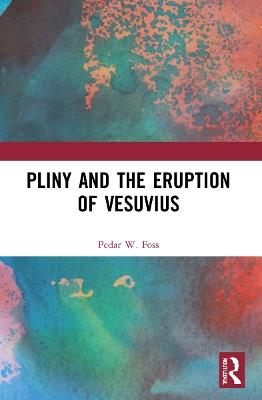 Pliny and the Eruption of Vesuvius - Pedar W. Foss - cover