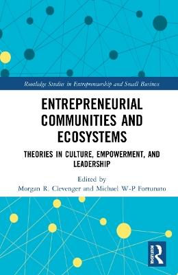 Entrepreneurial Communities and Ecosystems: Theories in Culture, Empowerment, and Leadership - cover