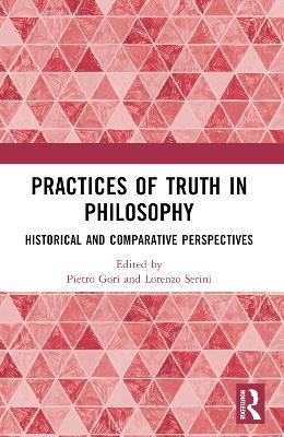 Practices of Truth in Philosophy: Historical and Comparative Perspectives - cover