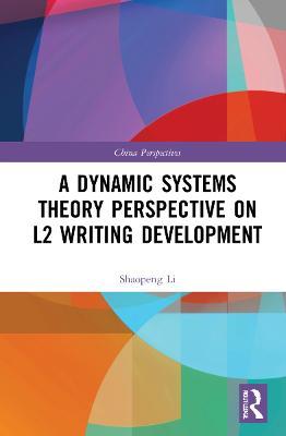 A Dynamic Systems Theory Perspective on L2 Writing Development - Shaopeng Li - cover