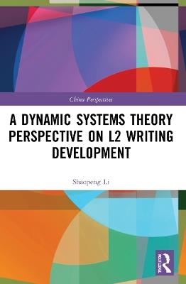 A Dynamic Systems Theory Perspective on L2 Writing Development - Shaopeng Li - cover