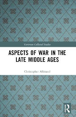 Aspects of War in the Late Middle Ages - Christopher Allmand - cover