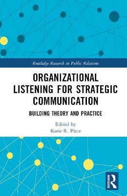 Organizational Listening for Strategic Communication: Building Theory and Practice - cover