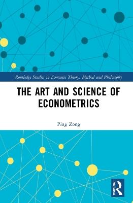 The Art and Science of Econometrics - Ping Zong - cover