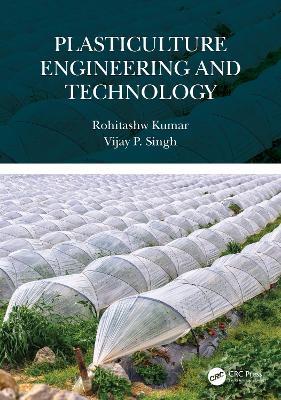 Plasticulture Engineering and Technology - Rohitashw Kumar,Vijay P. Singh - cover