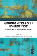Qualitative Methodologies in Tourism Studies: Disrupting and Co-creating Critical Research