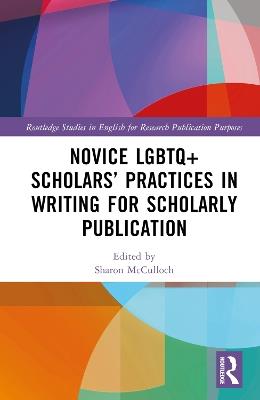 Novice LGBTQ+ Scholars’ Practices in Writing for Scholarly Publication - cover