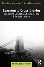 Learning to Cross Divides: Examining Critical Multicultural and Bilingual Schools