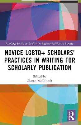 Novice LGBTQ+ Scholars’ Practices in Writing for Scholarly Publication - cover