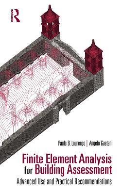 Finite Element Analysis for Building Assessment: Advanced Use and Practical Recommendations - Paulo B. Lourenco,Angelo Gaetani - cover