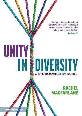 Unity in Diversity: Achieving Structural Race Equity in Schools - Rachel Macfarlane - cover