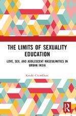 The Limits of Sexuality Education: Love, Sex, and Adolescent Masculinities in Urban India
