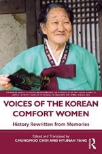 Voices of the Korean Comfort Women: History Rewritten from Memories