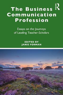 The Business Communication Profession: Essays on the Journeys of Leading Teacher-Scholars - cover