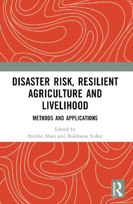 Disaster Risk, Resilient Agriculture and Livelihood: Methods and Applications - cover