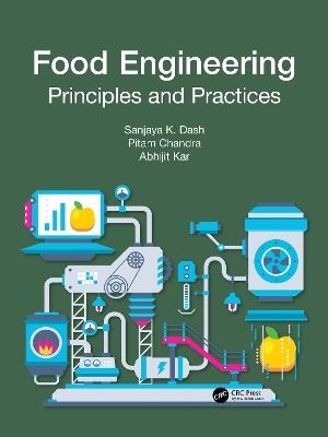 Food Engineering: Principles and Practices - Sanjaya K. Dash,Pitam Chandra,Abhijit Kar - cover