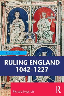 Ruling England 1042–1227 - Richard Huscroft - cover