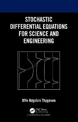 Stochastic Differential Equations for Science and Engineering - Uffe Høgsbro Thygesen - cover