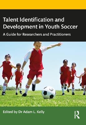 Talent Identification and Development in Youth Soccer: A Guide for Researchers and Practitioners - cover