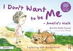 I Don't Want to be Me - Amelie's Walk: Exploring Self-Acceptance: Exploring Self-Acceptance
