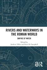 Rivers and Waterways in the Roman World: Empire of Water