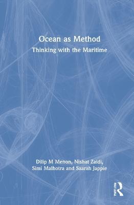 Ocean as Method: Thinking with the Maritime - Dilip M Menon,Nishat Zaidi,Simi Malhotra - cover