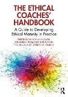 The Ethical Coaches’ Handbook: A Guide to Developing Ethical Maturity in Practice
