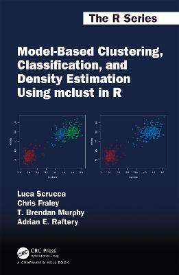 Model-Based Clustering, Classification, and Density Estimation Using mclust in R - Luca Scrucca,Chris Fraley,T. Brendan Murphy - cover