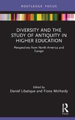 Diversity and the Study of Antiquity in Higher Education: Perspectives from North America and Europe