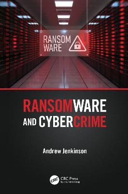 Ransomware and Cybercrime - Andrew Jenkinson - cover