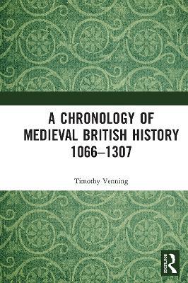 A Chronology of Medieval British History: 1066–1307 - Timothy Venning - cover